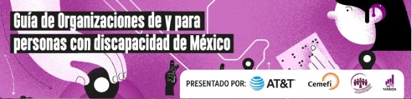 GUÍA DE ORGANIZACIONES DE Y PARA PERSONAS CON DISCAPACIDAD DE MÉXICO